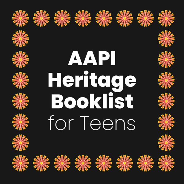 2024 Asian American & Pacific Islander Heritage Booklist for Teens