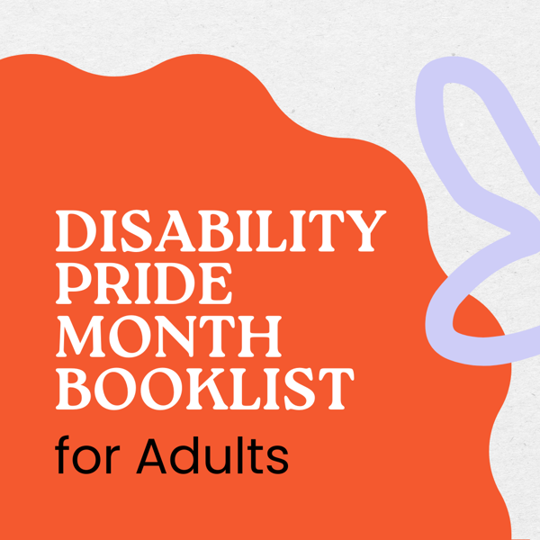 2024 Disability Pride Month Booklist for Adults